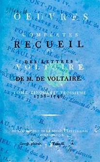 Oeuvres Completes De Voltaire. T. 53, [Corresp. generale. Tome II, Recueil des lettres de M. de Voltaire 1738-1743]