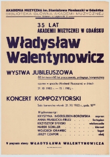 Władysław Walentynowicz : wystawa jubileuszowa "80 lat życia i 60 lat pracy pianisty, pedagoga, kompozytora" : czynna w gmachu Akademii Muzycznej w dniach 21. XII. 1982 - 15. I. 1983 r.