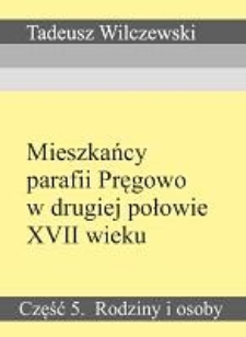 Mieszkańcy parafii Pręgowo w drugiej połowie XVII wieku. Część 5. Rodziny i osoby