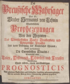 Der Preu&szlig;ische Wahrsager Das ist: Bruder Hermanns von Lehnin Wundersame Prophezeyhungen Von denen Regenten Des Churf&uuml;rstlichen Hauses Brandenburg und K&ouml;nigreichs Preussen Und deren Besteigung des Kayserlichen Thrones