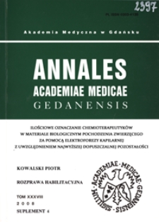 Annales Academiae Medicae Gedanensis, 2008, supl. 4 : Ilościowe oznaczanie chemioterapeutyków w materiale biologicznym pochodzenia zwierzęcego za pomocą elektroforezy kapilarnej z uwzględnieniem najwyższej dopuszczalnej pozostałości