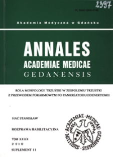 Annales Academiae Medicae Gedanensis, 2010, supl. 11 : Rola morfologii trzustki w zespoleniu trzustki z przewodem pokarmowym po pankreatoduodenektomii
