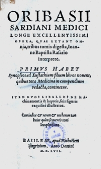 Oribasii Sardini Medici Longe Excellentissimi Opera , Quae Extant Omnia, tribus tomis digesta