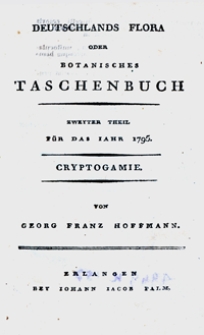 Deutschlands Flora Oder Botanisches Taschenbuch. Für Das Iahr 1795 : Cryptogamie Th. 2 :