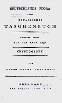 Deutschlands Flora Oder Botanisches Taschenbuch. F&uuml;r Das Iahr 1795 : Cryptogamie Th. 2 :