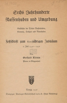 Sechs Jahrhunderte Nassenhuben und Umgebung : Geschichte der Dorfer Nassenhuben, Krampitz, Hochzeit und Neunhuben ; Festschrift zum 600jährigen Jubiläum 6. Juli 1336-1936