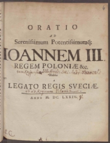 Oratio Ad Serenissimum Potentissimumq; Ioannem III. Regem Poloniæ &c.