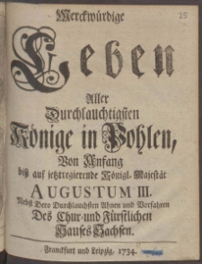 Merckw&uuml;rdige Leben Aller Durchlauchtigsten K&ouml;nige in Pohlen, Von Anfang bi&szlig; auf jetztregierende K&ouml;nigl. Majest&auml;t Augustum III. Nebst Dero Durchlauchsten Ahnen und Vorfahren Des Chur- und F&uuml;rstlichen Hauses Sachsen