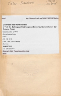 Die Städte des Warthelandes. T. 1, Ein Beitrag zur Siedlungskunde und zur Landeskunde der Provinz Posen