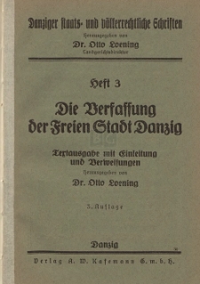 Die Verfassung der Freien Stadt Danzig / Textausg. mit Einl. und Verweisungen hrsg. von Otto Loening, H. 3