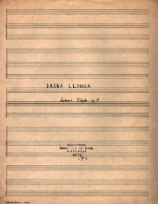 Jasna Lednica : op. 19 / Ludomir Różycki; sł. Stanisława Wyspiańskiego ; kopista nieznany