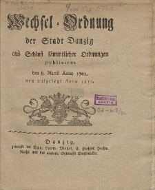 Wechsel-Ordnung der Stadt Danzig : aus Schluß sämmtlicher Ordnungen publiciret den 8. Martii Anno 1701