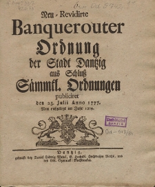 Neu-Revidirte Banquerouter Ordnung der Stadt Danzig aus Schlu&szlig; S&auml;mmtl. Ordnungen : publiciret den 23. Julii Anno 1777