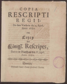 Copia Respcripti Regii, De data Varsaviæ die 11. April. Anno 1680