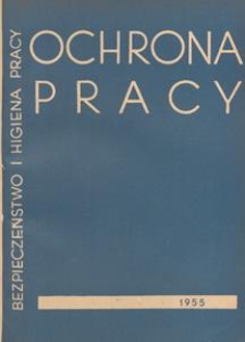 Ochrona Pracy : bezpieczeństwo i higiena pracy : organ Ministerstwa Pracy i Opieki Społecznej i Centralnego Instytutu Ochrony Pracy, 1955.02 nr 2
