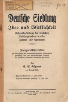 Deutsche Siedlung : Idee und Wirklichkeit : Gesamtdarstellung des deutschen Siedlungswesens in allen Formen und Spielarten : Inauguraldissertation zur Erlangung der staatswissenschaftlichen Doktorwürde genehmigt von der Philosophischen Fakultät der Friedrich Wilhelms Universität zu Berlin