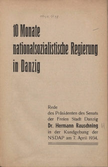 10 Monate nationalsozialistische Regierung in Danzig : Rede des Pr&auml;sidenten des Senats der Freien Stadt Danzig [...] in der Kundgebung der NSDAP am 7. April 1934