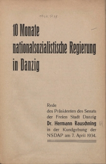 10 Monate nationalsozialistische Regierung in Danzig : Rede des Präsidenten des Senats der Freien Stadt Danzig [...] in der Kundgebung der NSDAP am 7. April 1934
