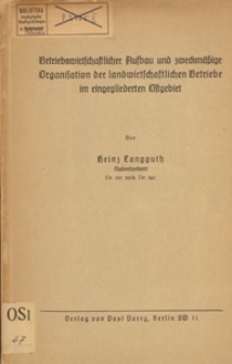 Betriebswirtschaftlicher Aufbau und zweckm&auml;&szlig;ige Organisation der landwirtschaftlichen Betriebe im eingegliederten Ostgebiet