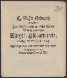 E. Rahts Ordnung Wegen des Zur Rectificirung dieses Stadt Vestung gewilligten B&uuml;rger-Schaarwercks