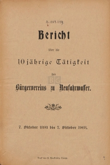 Bericht &uuml;ber die 10 j&auml;hrige T&auml;tigkeit des B&uuml;rgervereins zu Neufahrwasser ; 7. Oktober 1893 bis 7. Oktober 1903