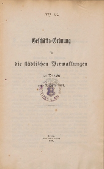 Gesch&auml;fts-Ordnung f&uuml;r die st&auml;dtischen Verwaltungen zu Danzig vom 3. Juli 1897