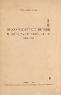 Bilans wydawniczy historji polskiej za ostatnie lat 30