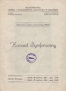 Koncert symfoniczny : zakończenie sezonu koncertowego 1961/62 : Gdańsk-Wrzeszcz, piątek, 29 czerwca 1962 r. godz. 19.30 : sobota, 30 czerwca 1962 r. godz. 19.30