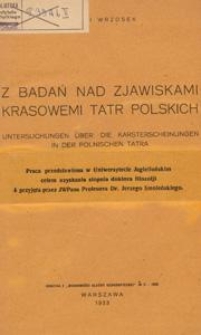 Z badań nad zjawiskami krasowemi Tatr Polskich = Untersuchungen über die Karsterscheinungen in der Polnischen Tatra