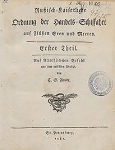 Russisch-kaiserliche Ordnung der Handels-Schiffahrt auf Flussen Seen und Meeren T. 1 [-2].