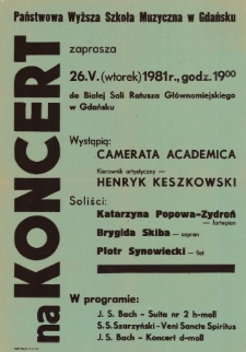 Państwowa Wyższa Szkoła Muzyczna w Gdańsku zaprasza na koncert : 26. V. (wtorek) 1981 r., godz. 19.00 do Białej Sali Ratusza Głównomiejskiego w Gdańsku