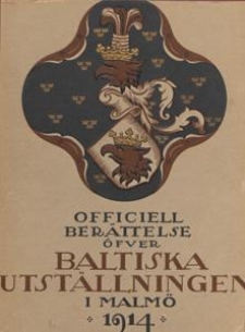 Officiell berättelse ofver Baltiska utställningen i Malmö 1914 : efter uppdrag af utställningsstyrelsens förvaltningsutskott. D. 1