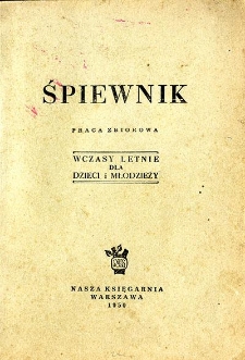 Śpiewnik : praca zbiorowa : wczasy letnie dla dzieci i młodzieży