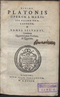 Divini Platonis Opervm A Marsilio Ficino Tralatorvm. T. 2. Continens Quaternitatem Tertiam, & Quartam