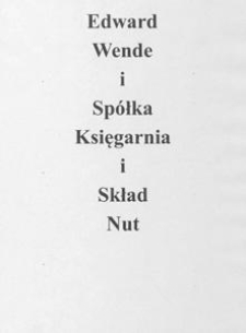 [Korespondencja redakcyjna Sp&oacute;łki Wydawniczej w Kościerzynie i Sp&oacute;łdzielni Wydawniczej "Gryf"]. [Cz. 4] : list od Edward Wende i Sp&oacute;łka. Księgarnia i Skład Nut, 1910?.10.03