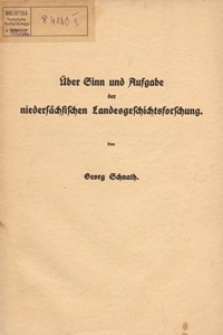 &Uuml;ber Sinn und Aufgabe der nieders&auml;chsischen Landesgeschichtsforschung : Festvortrag zur Hundertjahrfeier des Historischen Vereins f&uuml;r Niedersachsen am 24. Oktober 1935 im Alten Rathause zu Hannower