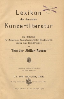 Lexikon der deutschen Konzertliterture : Ein Ratgeber fur Dirigenten, Konzertveranstalter, Muzikschriftsteller und Muzikfreunde