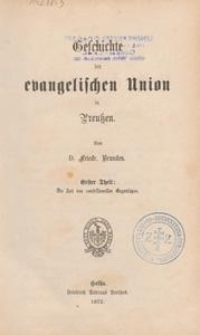 Geschichte der kirchlichen Politik des Hauses Brandenburg. Bd. 1, Die Geschichte der evangelischen Union in Preussen. T. 2, Die Zeit des consessionessen Gegensatzes