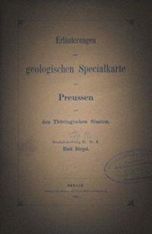 Erläuterungen zur geologischen Specialkarte von Preussen und den Thüringischen Staaten. Lfg. 12. Blatt Bürgel. Gradabt. 71, No. 3