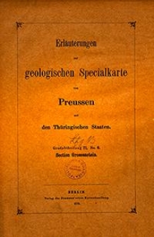 Erläuterungen zur geologischen Specialkarte von Preussen und den Thüringischen Staaten. Lfg. 13. Section Grossenstein. Gradabt. 71, No. 6