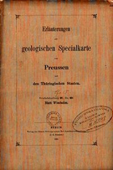Erläuterungen zur geologischen Specialkarte von Preussen und den Thüringischen Staaten. Lfg. 15. Blatt Wiesbaden. Gradabt. 67, No. 60
