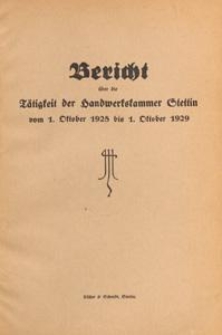 Bericht &uuml;ber die T&auml;gtigkeit die Handwerkskammer Stettin vom 1. Oktober 1928 bis 1. Oktober 1929