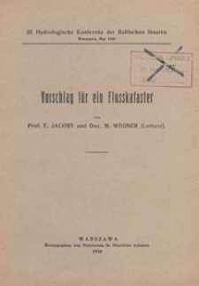 Vorschlag f&uuml;r ein Flusskataster : III Hydrologische Konferenz der Baltischen Staaten, Warszawa, mai 1930