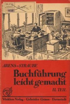 Buchf&uuml;hrung leicht gemacht. T.2, Weg zur Praxis Ein Arbeits- und &Uuml;bengsbuch der doppelten Buchf&uuml;hrung f&uuml;r kaufm&auml;nnische Berufsschulen, Berufsfachschulen u. Lehrg&auml;nge