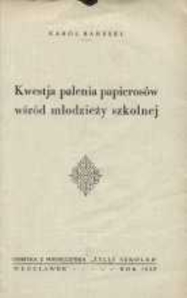 Kwestja palenia papierosów wśród młodzieży szkolnej