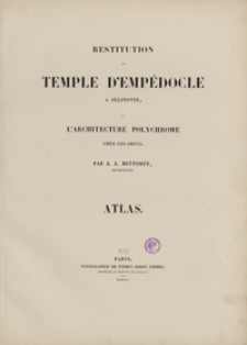 Restitution du temple d'Dempédocle a Sélinote, ou l'architecture polychrôme chez les Grecs