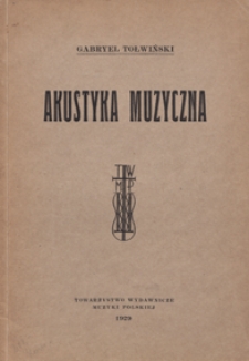 Akustyka muzyczna / napisał Gabryel Tołwiński