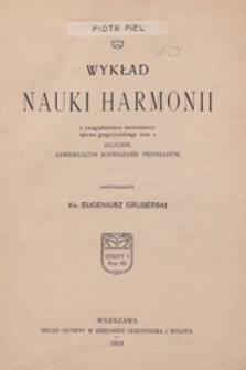 Wykład nauki harmonii z uwzględnieniem harmonizacyi śpiewu gregoryańskiego wraz z kluczem zawierającym rozwiązanie przykładów