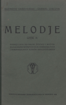 Melodje : cz. 2 : podręcznik do nauki śpiewu i muzyki dla uczniów wyższych klas gimnazjalnych i seminarjalnych kursów nauczycielskich