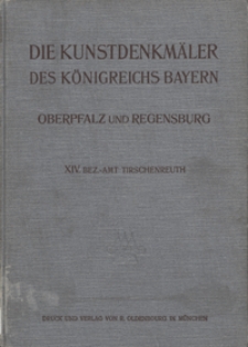 Die Kunstdenkmäler von Oberpfalz & Regensburg. H. 14, Bezirksamt Tirschenreuth